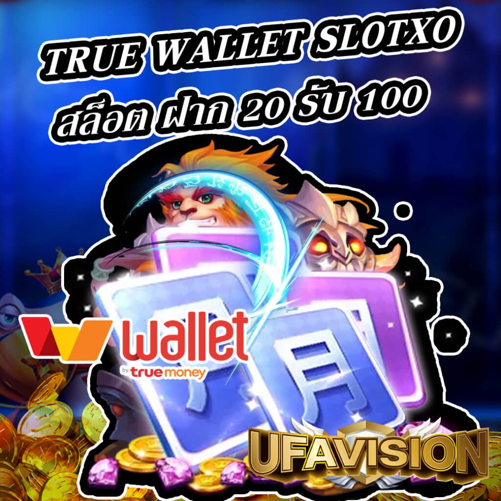 true wallet slotxo สล็อต ฝาก 20 รับ 100